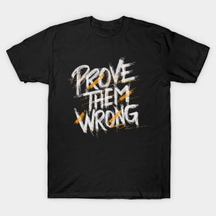 Prove them wrong T-Shirt